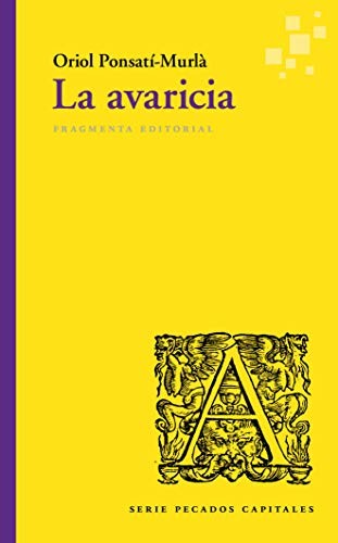 La avaricia: Serie pecados capitales: 57 [Paperback] Oriol Ponsatí-Murlà
