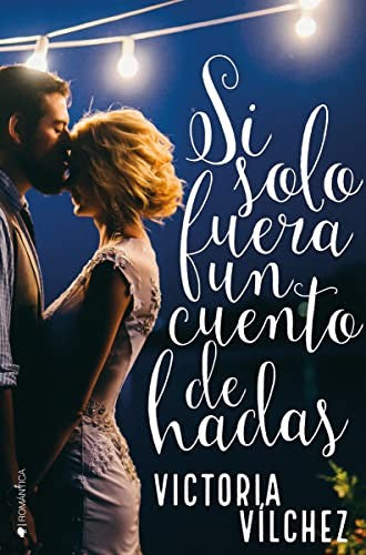 Si solo fuera un cuento de hadas [Paperback] Vílchez, Victoria