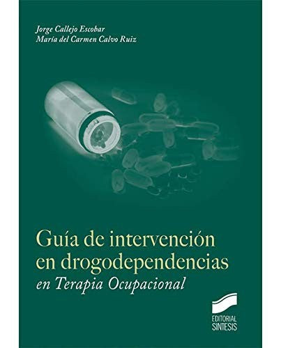 Guía de intervención en drogodependencias en terapia ocupacional [Paperback] Callejo Escobar, Jorge and Calvo Ruiz, María Del Carmen