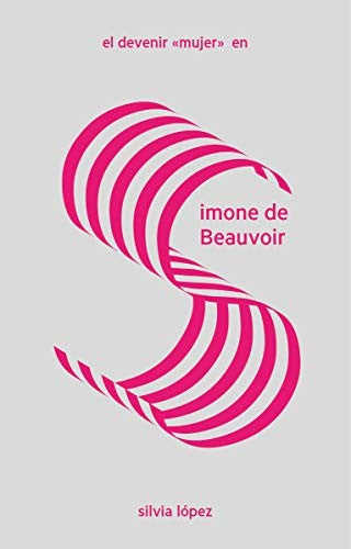 El devenir mujer en Simone de Beauvoir [Paperback] DOS BIGOTES