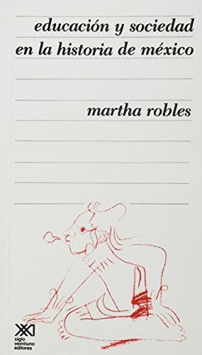 Educación y sociedad en la historia de México [Paperback] Robles, Martha