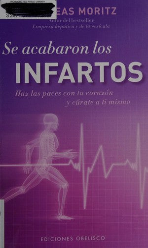 Se Acabaron Los Infartos: Haz las paces con tu corazón y cúrate a ti mismo [Mass Market Paperback] Andreas Moritz