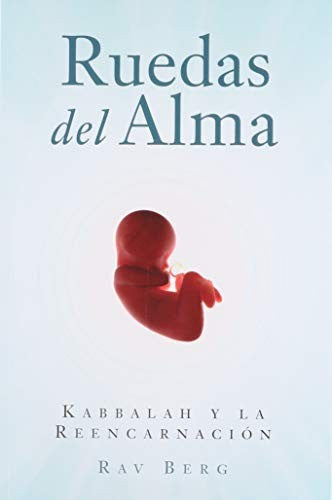 Ruedas del Alma: Kabbalah Y La Reencarnación [Paperback] Berg, Rav