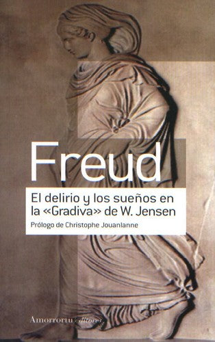 EL DELIRIO Y LOS SUEÑOS EM LA GRADIVA DE W. JENSEN SIGMUND FREUD