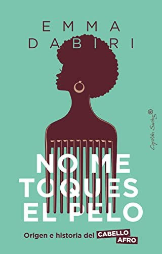 No me toques el pelo. Origen e historia del cabello afro [Paperback] Dabiri, Emma