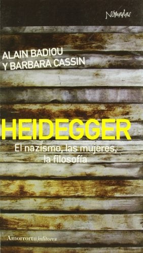Heidegger El Nazismo Las Mujeres La Filosofia [Paperback] "Badiou, Alain;Cassin, Barbara"