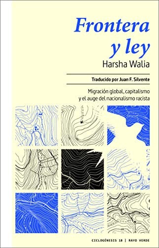 Frontera y ley. Migración global, capitalismo y el auge del nacionalismo racista [Paperback] Walia, Harsha