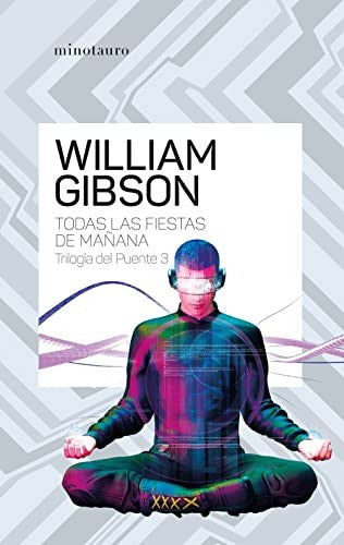 Trilogía del puente nº 03/03 Todas las fiestas de mañana [Paperback] William Gibson