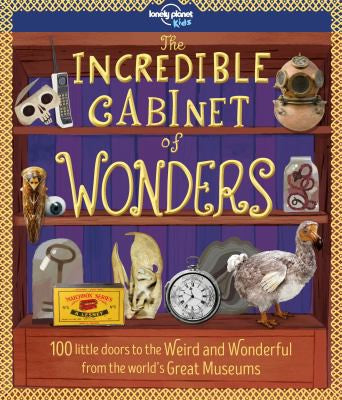 Lonely Planet Kids Incredible Cabinet of Wonders;Lonely Planet Kids;Lonely Planet Kids [Paperback] Lonely Planet