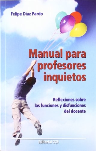 Manual para profesores inquietos [Paperback] Díaz Pardo, Felipe