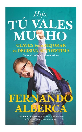 Hijo, tú vales mucho. Claves para mejorar la decisiva autoestima [Paperback] ALBERCA, FERNANDO