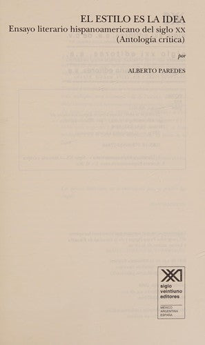 El estilo es la idea: Ensayo literario hispanoamericano del siglo XX. Antología crítica [Paperback] Paredes, Alberto