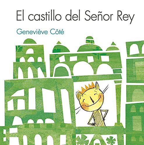 El Castillo del Señor Rey [Hardcover] Geneviève Côté