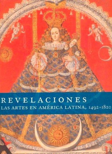 Revelaciones Las Artes En América Latina, 1492-1820 [Paperback] Joseph J. Rishel