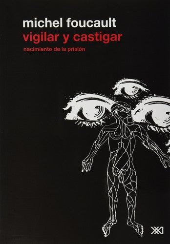 Vigilar y castigar. Nacimiento de la prisión [Paperback] Foucault, Michel