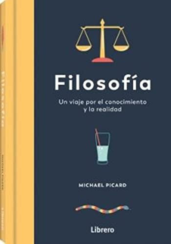 Filosofía - Un viaje por el conocimiento y la realidad [Hardcover] Michael Picard