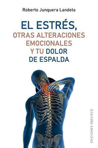 El estrés, otras alteraciones emocionales y tu dolor de espalda [Paperback] Junquera Landeta, Roberto
