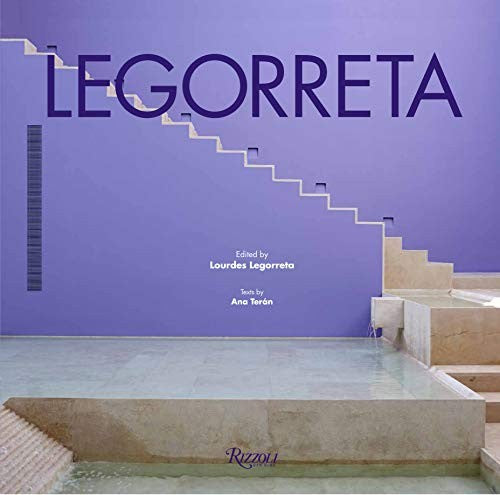 Legorreta [Hardcover] Legorreta, Lourdes; Teran, Ana; Legorreta, Victor and Leal, Felipe