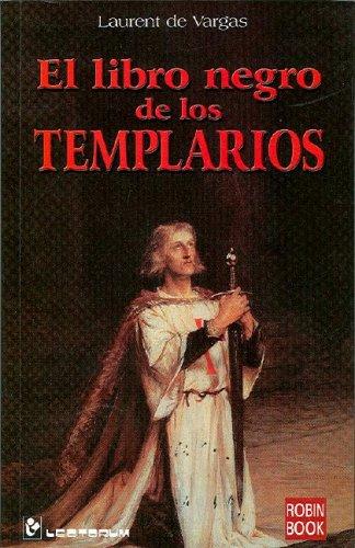 Libro Negro De Los Templarios/ Black Book of the Templars De Vargas, Laurent and Bignozzi, Juana