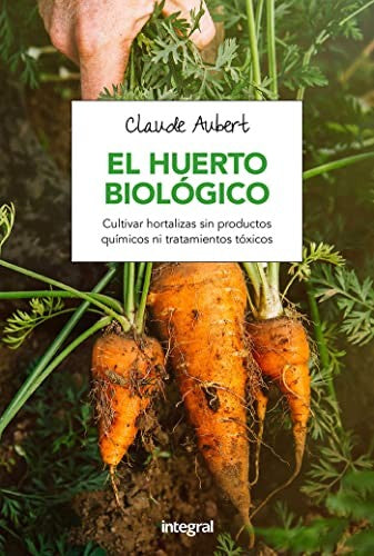 El huerto biologico [Paperback] AUBERT , CLAUDE