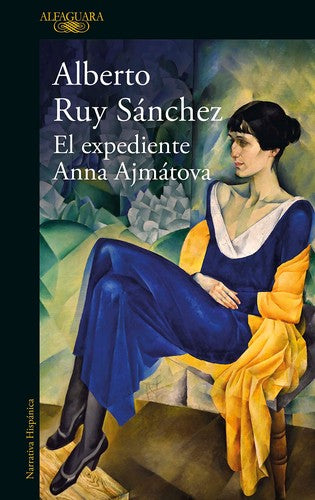 El expediente Anna Ajmátova [Paperback] Ruy Sánchez, Alberto