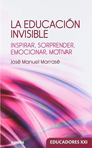 LA EDUCACIÓN INVISIBLE [Paperback] José Manuel Marrasé