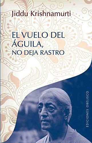 El vuelo del águila, no deja rastro (Portada puede variar) [Paperback] J. Krishnamurti
