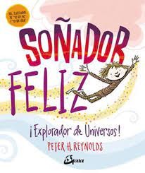 Soñador feliz. ¡Explorador de universos! [Hardcover] Reynolds, Peter H.