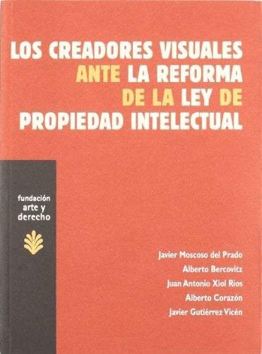 Los creadores visuales ante la reforma de la Ley de Propiedad Intelectual (Arte y Derecho) [Paperback] Javier Moscoso del Prado
