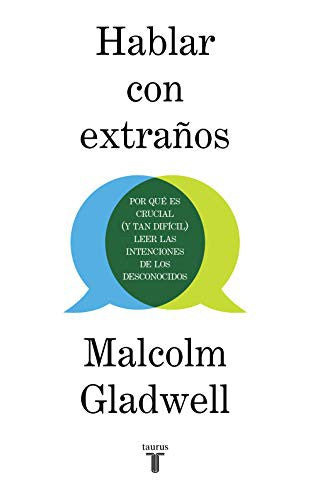 Hablar con extraños: Por qué es crucial (y tan difícil) leer las intenciones de los desconocidos [Paperback] Gladwell, Malcolm