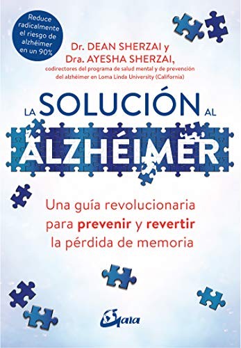 Solución al alzhéimer, La. Una guía revolucionaria para prevenir y revertir la pérdida de memoria [Paperback] Sherzai, Ayesha and Sherzai, Dean