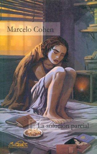 Solucion Parcial, La;Voces / Literatura;Voces / Literatura [Paperback] Marcelo Cohen