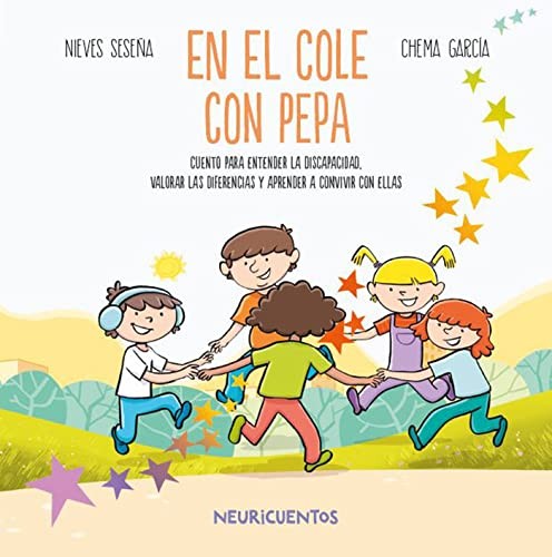 En el cole con Pepa. Cuento para entender la discapacidad, valorar las diferencias y aprender a convivir con ellas Seseña, María Nieves and García, Chema