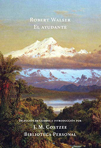 El ayudante: Selección de la obra por e introducción por J.M. Coetzee [Hardcover] Robert Walser