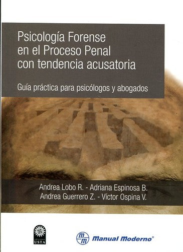 Psicología forense en el proceso penal con tendencia acusatoria [Paperback] Lobo R., Andrea; Espinosa B., Adriana and Guerrero Z., Andrea