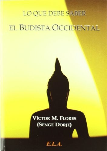 Lo que debe saber el budista occidental [Paperback] Flores, Victor M. and EDICIONES LIBRERIA ARGENTINA