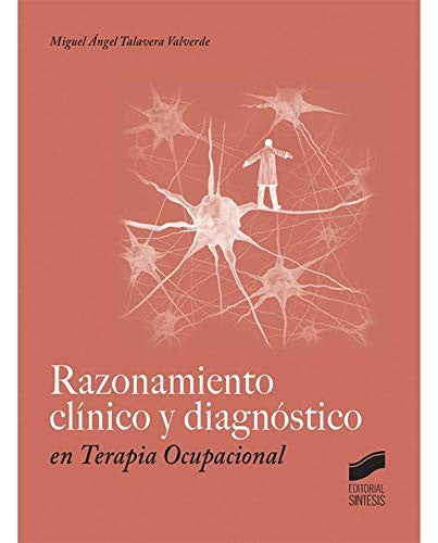 Razonamiento clínico y diagnostico en terapia ocupacional [Paperback] Talavera Valverde, Miguel Ángel
