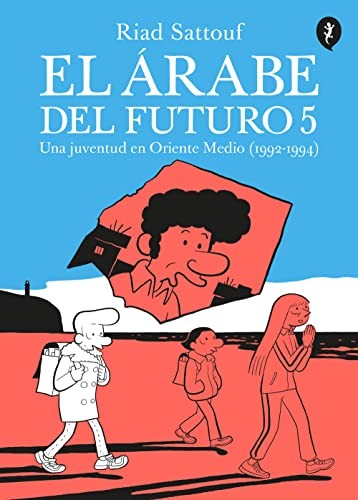 El árabe del futuro 5: Una juventud en Oriente Medio (1992-1994) Sattouf, Riad