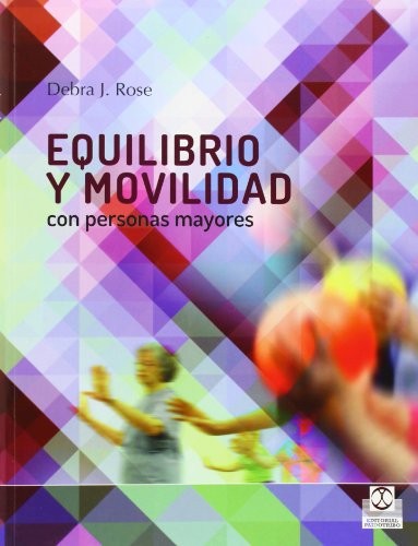 Equilibrio y movilidad con personas mayores 2a Edición [Paperback] Debra J. Rose