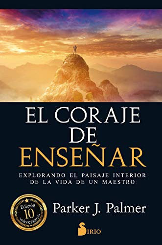 El coraje de enseñar: Explorando el paisaje interior de la vida de un maestro [Paperback] Parker J. Palmer