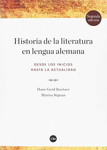 Historia de la literatura en lengua alemana. Desde los inicios hasta la actualidad [Paperback] Siguan, Marisa, Rötzer, Hans Gerd
