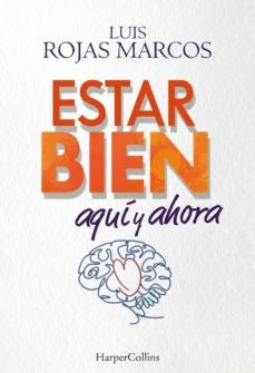 Estar bien aquí y ahora [Paperback] Rojas Marcos, Luis