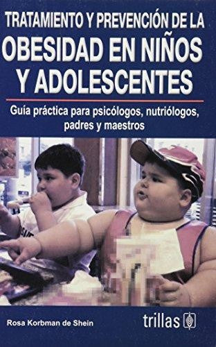 Tratamiento Y Prevencion De La Obesidad En Niños Y [Paperback] Rosa Korbman De Shein and TRILLAS, EDITORIAL