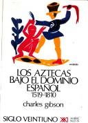 Los aztecas bajo el dominio español, 1519-1810 [Paperback] Gibson, Charles