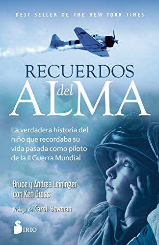 Recuerdos del alma (Portada puede variar): La verdadera historia del niño que recordaba su vida pasada como piloto de la II Guerra Mundial [Paperback] Bruce Leininger; Andrea Leininger; Ken Gross and Carol Bowman
