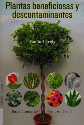 Plantas Beneficiosas Y Descontaminantes: Para la salud y el medio ambiente [Paperback] Rachel Frely