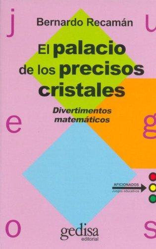 El Palacio De Los Precisos Cristales/ Specific Crystal Palace [Paperback] Recaman, Bernardo and Gedisa