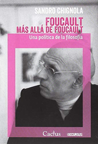 FOUCAULT MÁS ALLÁ DE FOUCAULT [Paperback] CHIGNOLA, SANDRO
