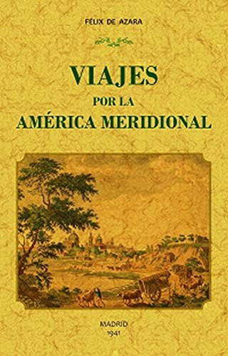 Viajes por la América meridional [Paperback] Félix de Azara [Paperback] Editorial Maxtor