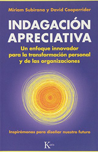 Indagación apreciativa (Portada puede variar): Un enfoque innovador para la transformación personal y de las organizaciones [Paperback] Miriam Subirana and David Cooperrider